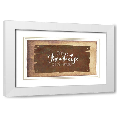 This Farmhouse is for Dancing White Modern Wood Framed Art Print with Double Matting by Moss, Tara