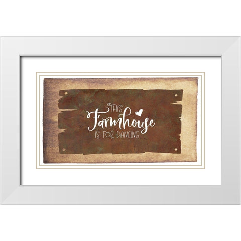 This Farmhouse is for Dancing White Modern Wood Framed Art Print with Double Matting by Moss, Tara