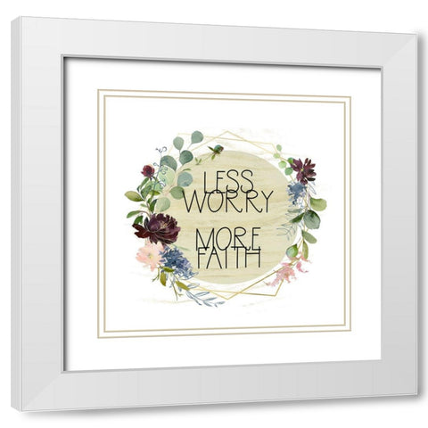 Less Worry, More Faith White Modern Wood Framed Art Print with Double Matting by Moss, Tara