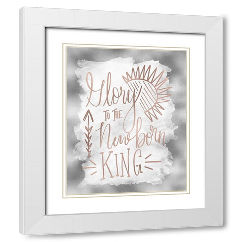 Glory to the Newborn King White Modern Wood Framed Art Print with Double Matting by Moss, Tara