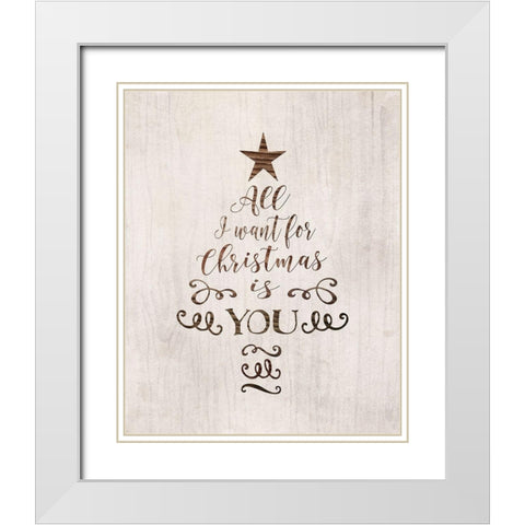 All I Want for Christmas White Modern Wood Framed Art Print with Double Matting by Moss, Tara