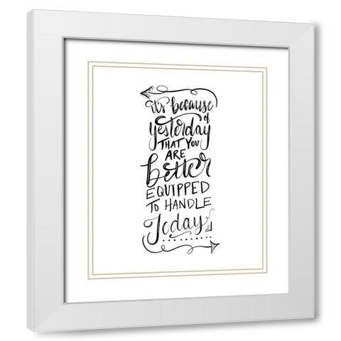 Because of Yesterday White Modern Wood Framed Art Print with Double Matting by Moss, Tara