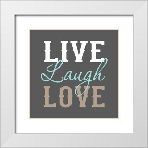 Live Laugh Love White Modern Wood Framed Art Print with Double Matting by Robinson, Tamara