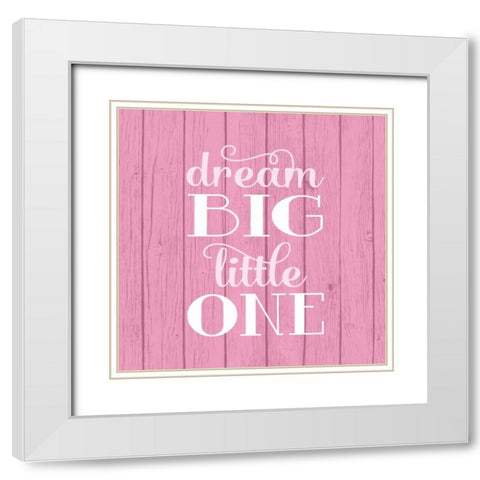 Dream Big - Girl White Modern Wood Framed Art Print with Double Matting by Robinson, Tamara