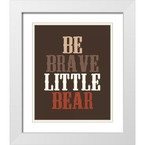 Be Brave White Modern Wood Framed Art Print with Double Matting by Robinson, Tamara