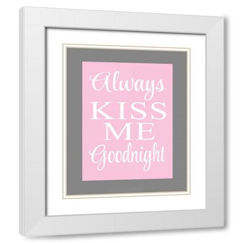 Always Kiss Me Goodnight White Modern Wood Framed Art Print with Double Matting by Robinson, Tamara
