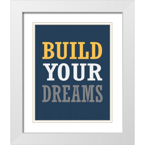 Build Your Dreams White Modern Wood Framed Art Print with Double Matting by Robinson, Tamara