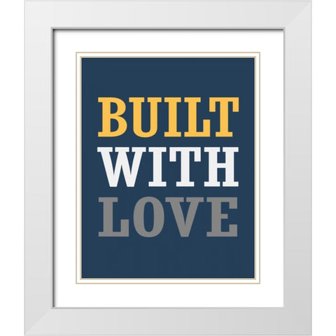 Built with Love White Modern Wood Framed Art Print with Double Matting by Robinson, Tamara