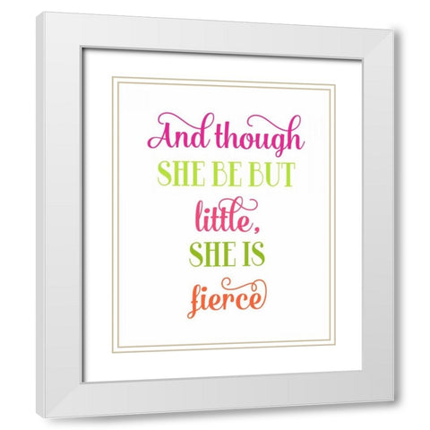 Fierce Quote White Modern Wood Framed Art Print with Double Matting by Robinson, Tamara