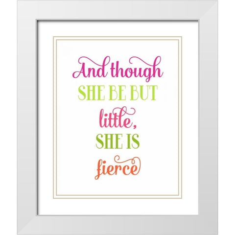 Fierce Quote White Modern Wood Framed Art Print with Double Matting by Robinson, Tamara