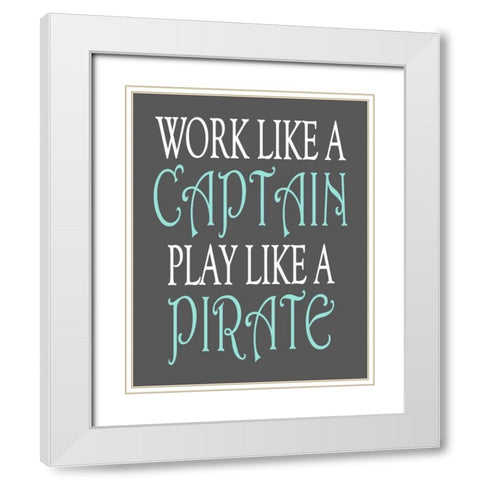 Pirate Quote White Modern Wood Framed Art Print with Double Matting by Robinson, Tamara