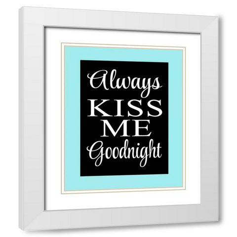 Always Kiss Me Goodnight I White Modern Wood Framed Art Print with Double Matting by Robinson, Tamara