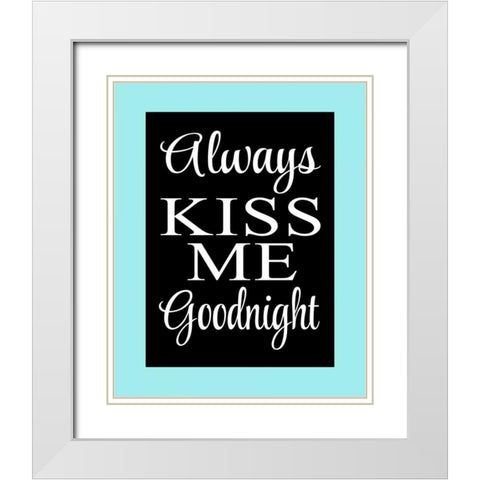 Always Kiss Me Goodnight I White Modern Wood Framed Art Print with Double Matting by Robinson, Tamara
