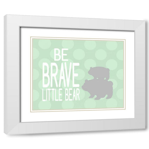 Be Brave Little Bear White Modern Wood Framed Art Print with Double Matting by Robinson, Tamara