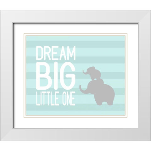 Dream Big Little One White Modern Wood Framed Art Print with Double Matting by Robinson, Tamara