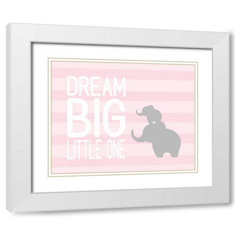 Dream Big Little One - Pink White Modern Wood Framed Art Print with Double Matting by Robinson, Tamara
