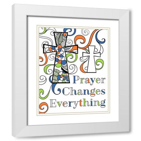 Prayer Changes Everything White Modern Wood Framed Art Print with Double Matting by Robinson, Tamara