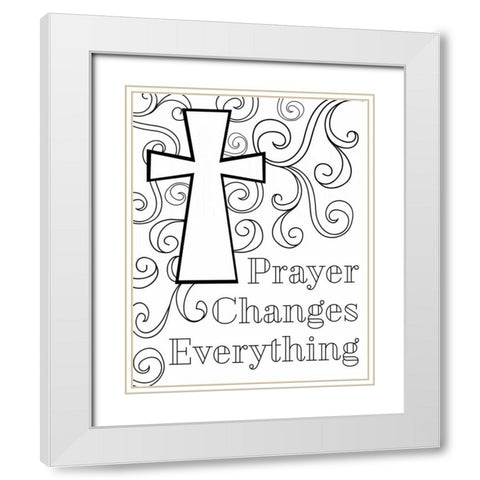 Prayer Changes Everything II White Modern Wood Framed Art Print with Double Matting by Robinson, Tamara