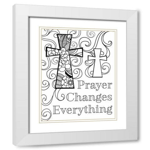 Prayer Changes Everything III White Modern Wood Framed Art Print with Double Matting by Robinson, Tamara