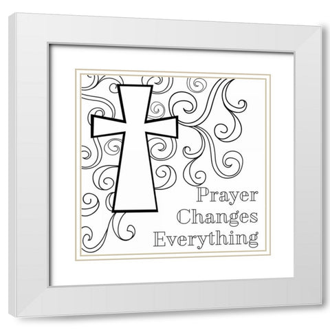 Prayer Changes Everything Sq. White Modern Wood Framed Art Print with Double Matting by Robinson, Tamara
