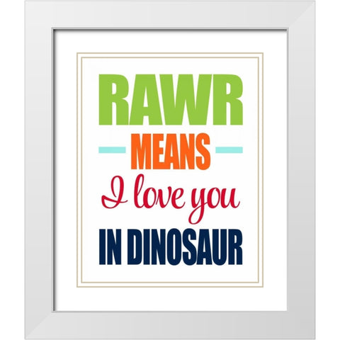 Rawr Means I Love You White Modern Wood Framed Art Print with Double Matting by Robinson, Tamara