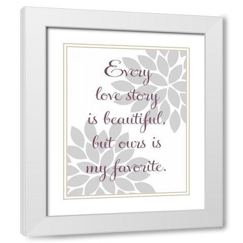 Every Love Story White Modern Wood Framed Art Print with Double Matting by Robinson, Tamara