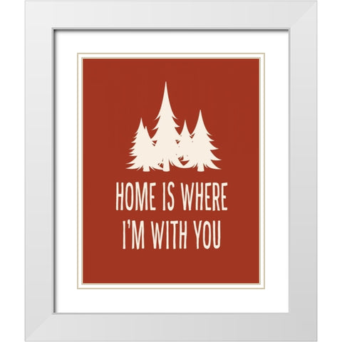 Home is Where Im With You White Modern Wood Framed Art Print with Double Matting by Robinson, Tamara