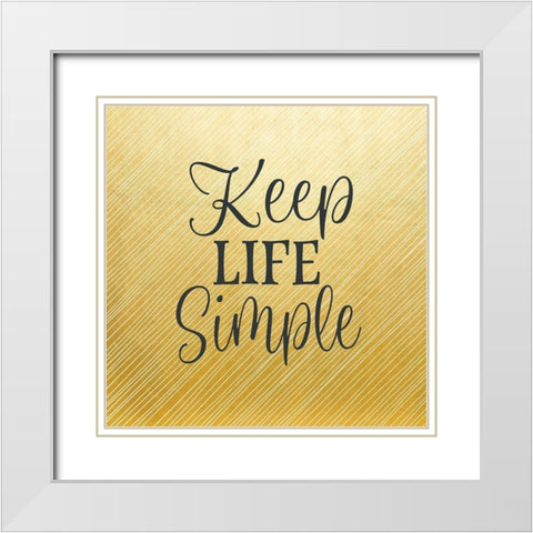 Keep Life Simple White Modern Wood Framed Art Print with Double Matting by Robinson, Tamara