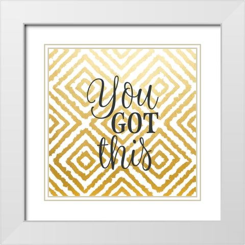 You Got This White Modern Wood Framed Art Print with Double Matting by Robinson, Tamara