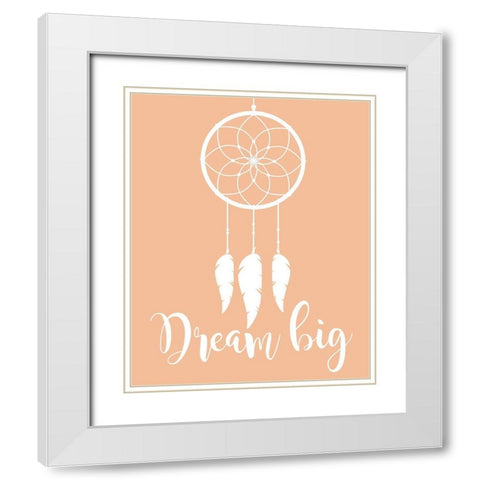 Dream Big White Modern Wood Framed Art Print with Double Matting by Robinson, Tamara