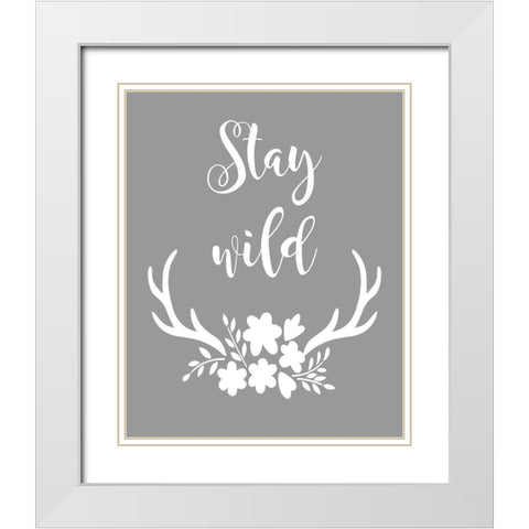 Stay Wild White Modern Wood Framed Art Print with Double Matting by Robinson, Tamara