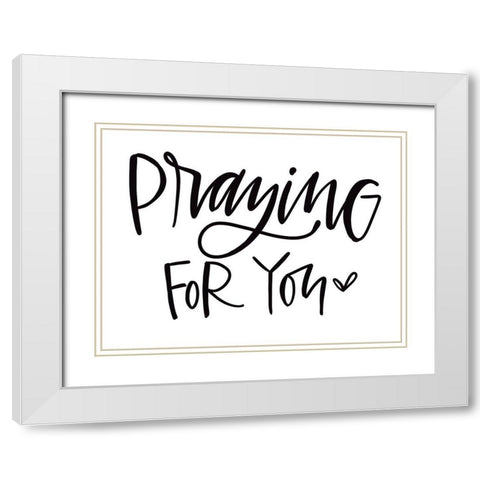 Praying for You White Modern Wood Framed Art Print with Double Matting by Wieners, Valerie