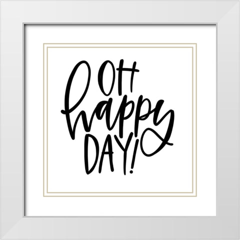 Oh Happy Day! White Modern Wood Framed Art Print with Double Matting by Wieners, Valerie