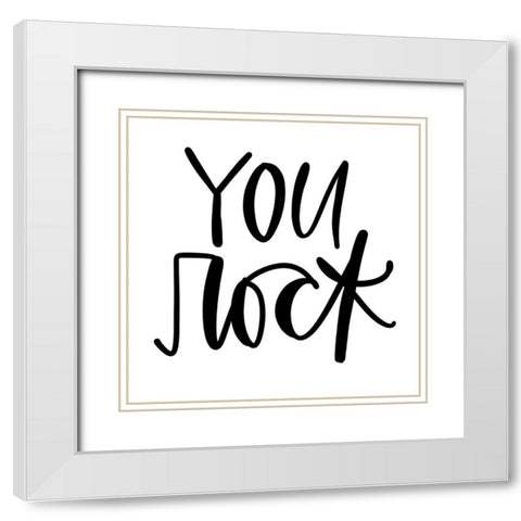 You Rock White Modern Wood Framed Art Print with Double Matting by Wieners, Valerie