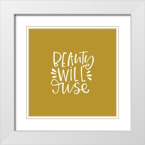 Beauty Will Rise White Modern Wood Framed Art Print with Double Matting by Wieners, Valerie