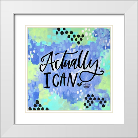 Actually, I Can White Modern Wood Framed Art Print with Double Matting by Wieners, Valerie