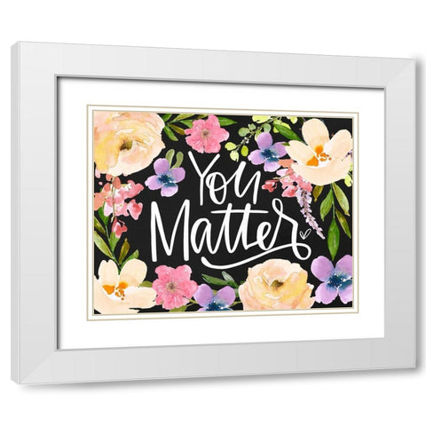 You Matter White Modern Wood Framed Art Print with Double Matting by Wieners, Valerie
