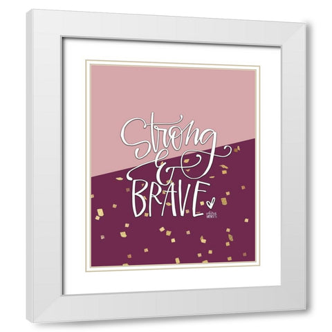 Strong and Brave White Modern Wood Framed Art Print with Double Matting by Wieners, Valerie