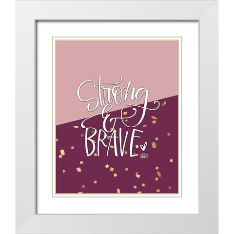 Strong and Brave White Modern Wood Framed Art Print with Double Matting by Wieners, Valerie