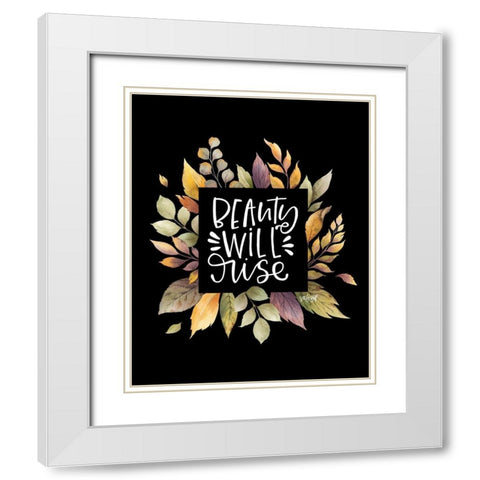 Beauty Will Rise White Modern Wood Framed Art Print with Double Matting by Wieners, Valerie