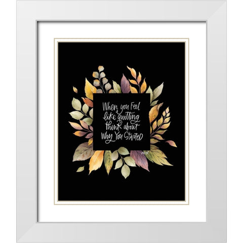 When You Feel Like Quitting White Modern Wood Framed Art Print with Double Matting by Wieners, Valerie
