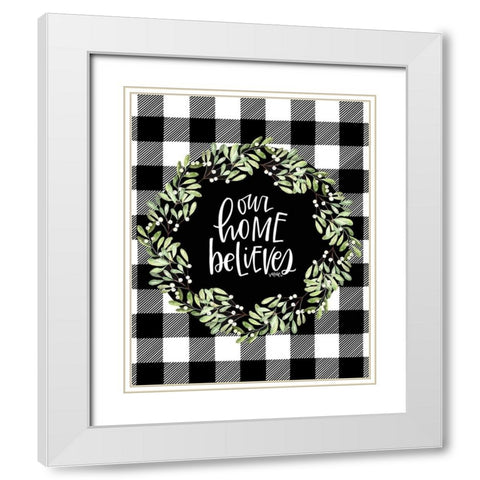 Our Home Believes White Modern Wood Framed Art Print with Double Matting by Wieners, Valerie