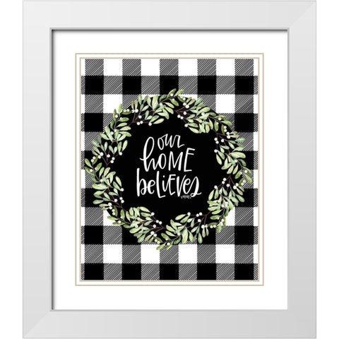 Our Home Believes White Modern Wood Framed Art Print with Double Matting by Wieners, Valerie