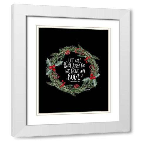 Let All You Do Wreath White Modern Wood Framed Art Print with Double Matting by Wieners, Valerie