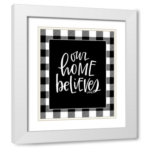 Our Home Believes White Modern Wood Framed Art Print with Double Matting by Wieners, Valerie