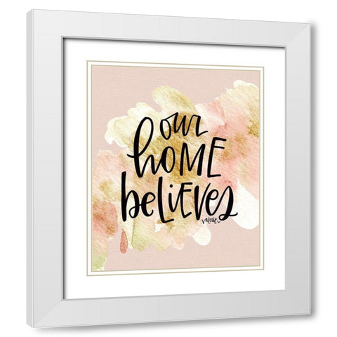 Our Home Believes White Modern Wood Framed Art Print with Double Matting by Wieners, Valerie