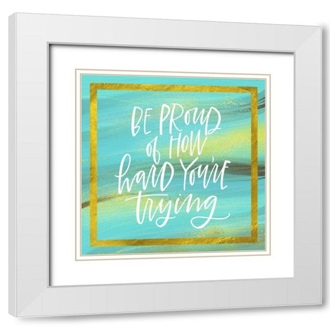 Be Proud White Modern Wood Framed Art Print with Double Matting by Wieners, Valerie