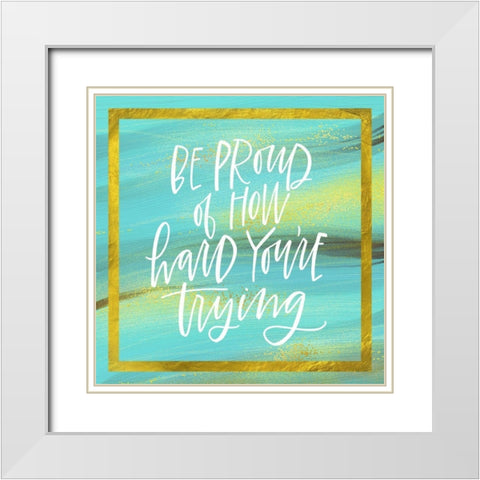 Be Proud White Modern Wood Framed Art Print with Double Matting by Wieners, Valerie