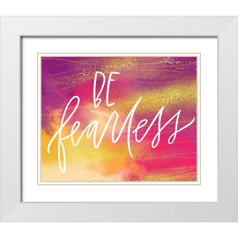 Be Fearless White Modern Wood Framed Art Print with Double Matting by Wieners, Valerie