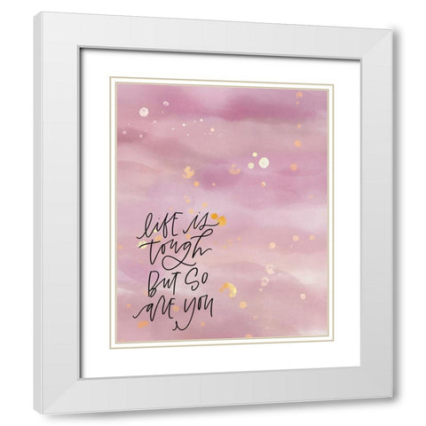 Life is Tough White Modern Wood Framed Art Print with Double Matting by Wieners, Valerie